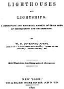 Lighthouses and Lightships A Descriptive and Historical Account of Their Mode of Construction and Organization, W.H.Davenport Adams