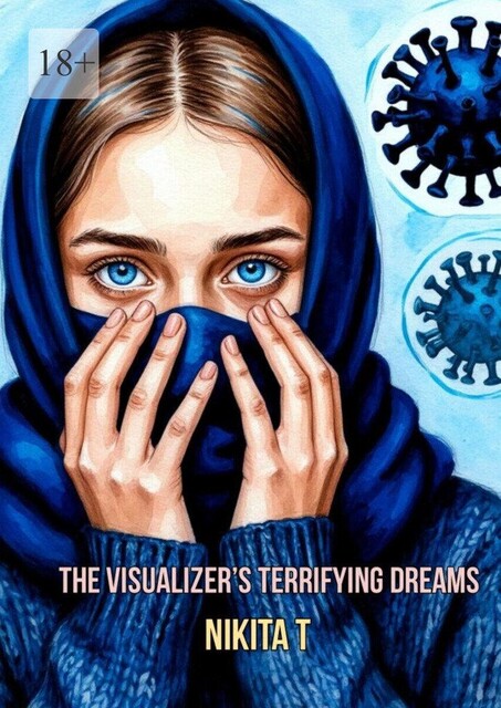 The visualizer’s terrifying dreams, Nikita T