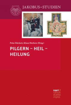 Pilgern – Heil – Heilung, Klaus Herbers, Peter Rückert
