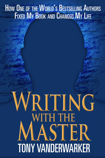 Writing with the Master, Tony Vanderwarker