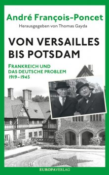 Von Versailles bis Potsdam, André François-Poncet