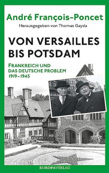 Von Versailles bis Potsdam, André François-Poncet
