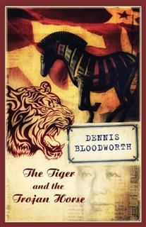 The Tiger and the Trojan Horse, Dennis Bloodworth