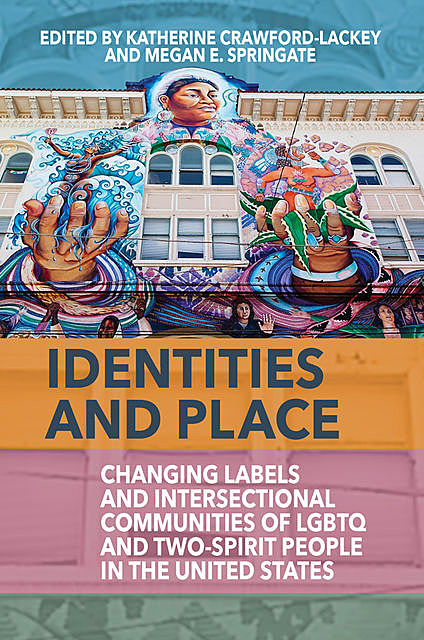 Identities and Place, Katherine Crawford-Lackey, Megan E. Springate