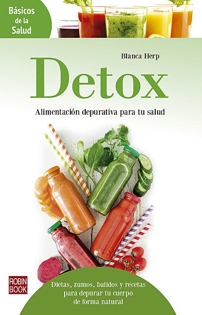 Detox: Alimentación depurativa para tu salud, Blanca Herp