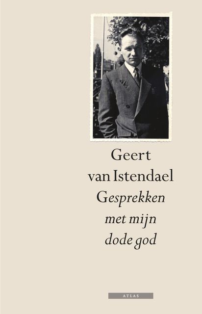 Gesprekken met mijn dode god, Geert van Istendael