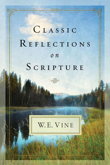 Classic Reflections on Scripture, W.E. Vine