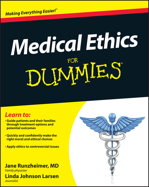 Medical Ethics For Dummies, Linda Larsen, Jane Runzheimer