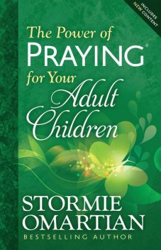 The Power of Praying® for Your Adult Children, Stormie Omartian