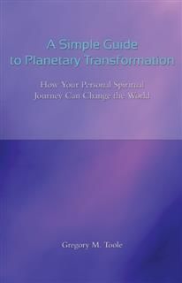 A Simple Guide to Planetary Transformation, Gregory M.Toole
