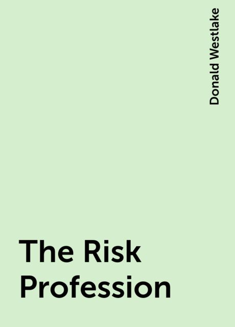 The Risk Profession, Donald Westlake