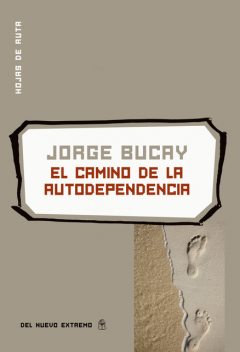 El camino de la autodependencia, Jorge Bucay