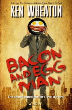 Bacon and Egg Man, Ken Wheaton