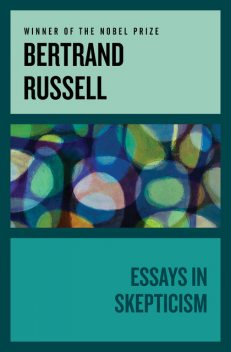 Essays in Skepticism, Bertrand Arthur William Russell