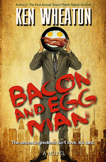 Bacon and Egg Man, Ken Wheaton