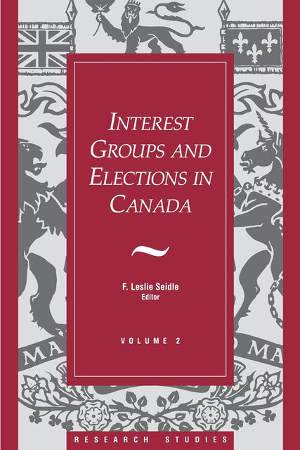 Interest Groups and Elections in Canada, F.Leslie Seidle