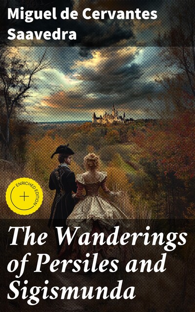 The Wanderings of Persiles and Sigismunda: A Northern Story, Miguel de Cervantes Saavedra