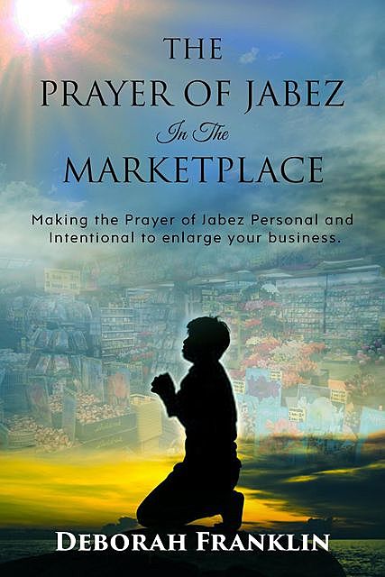 The Prayer of Jabez In The Marketplace, Deborah Franklin