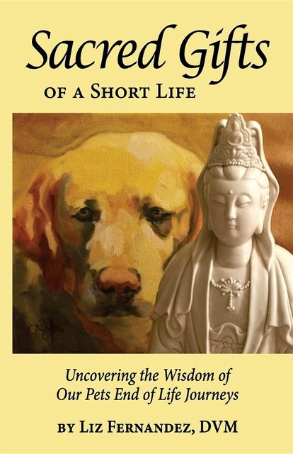 Sacred Gifts Of A Short Life, Elizabeth Fernandez