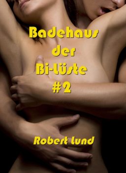 Badehaus der Bi-Lüste #2, Robert Lund
