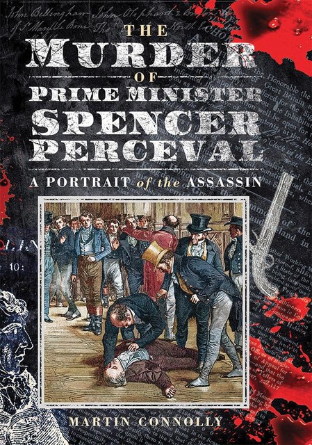 The Murder of Prime Minister Spencer Perceval, Martin Connolly