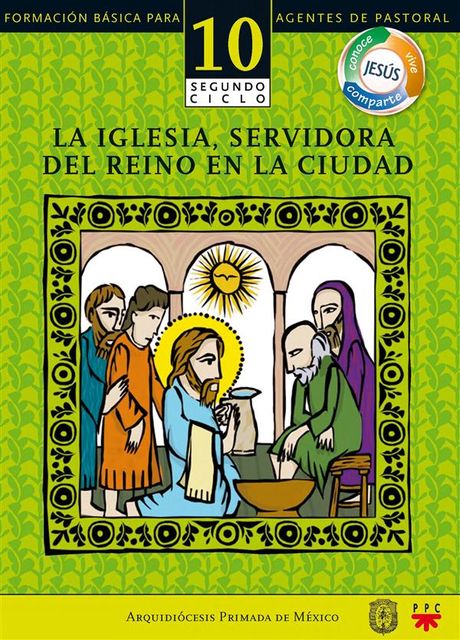 Manual 10. La Iglesia, servidora del Reino en la ciudad, Arquidiócesis Primada de México