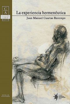 La experiencia hermenéutica, Juan Manuel Cuartas