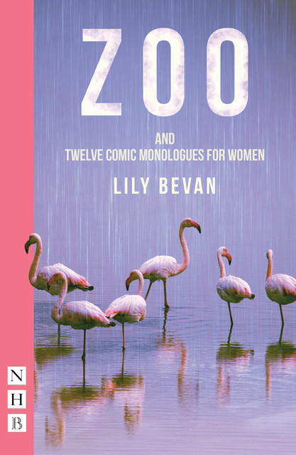 Zoo (and Twelve Comic Monologues for Women) (NHB Modern Plays), Lily Bevan