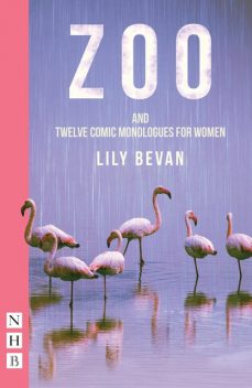 Zoo (and Twelve Comic Monologues for Women) (NHB Modern Plays), Lily Bevan
