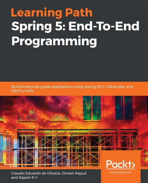 Spring 5: End-To-End Programming, Claudio Eduardo de Oliveira, Dinesh Rajput, Rajesh R V