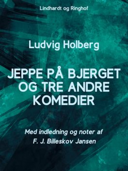 Jeppe på Bjerget og tre andre komedier, Ludvig Holberg, F.J. Billeskov Jansen