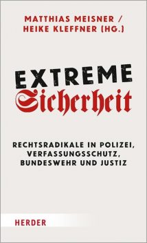 Extreme Sicherheit, Heike Kleffner, Matthias Meisner