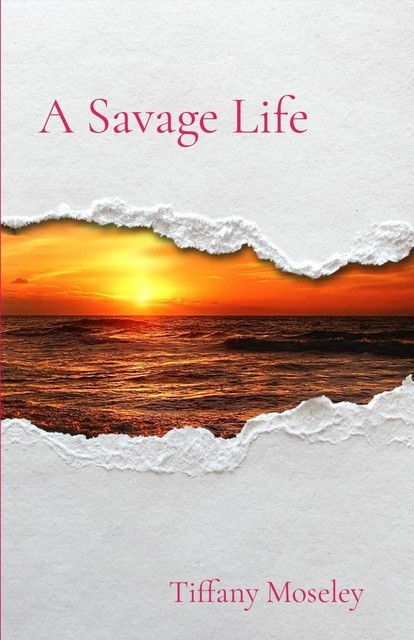 A Savage Life, Tiffany Moseley