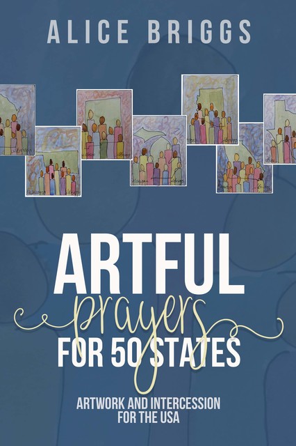 Artful Prayers for 50 States, Alice Briggs