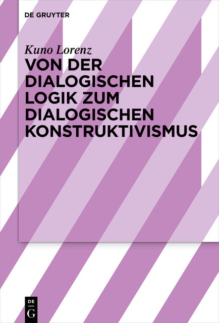 Von der dialogischen Logik zum dialogischen Konstruktivismus, Kuno Lorenz