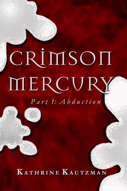 Crimson Mercury Part 1, Kathrine Kautzman