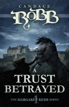 A Trust Betrayed, Candace Robb