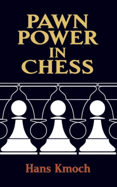 Pawn Power in Chess, Hans Kmoch