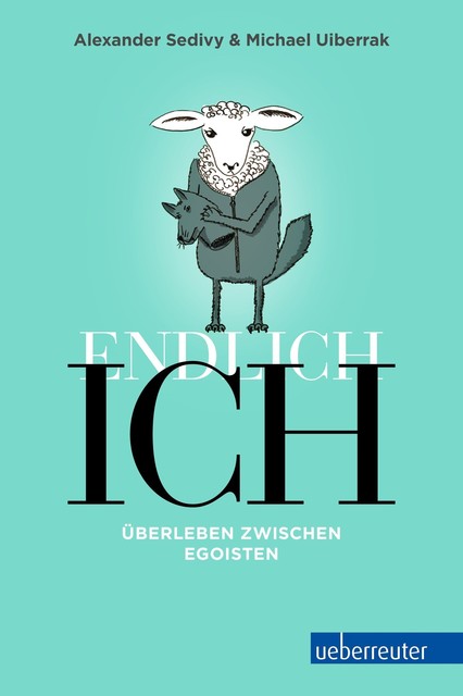 Endlich Ich, Alexander Sedivy, Michael Uiberrak