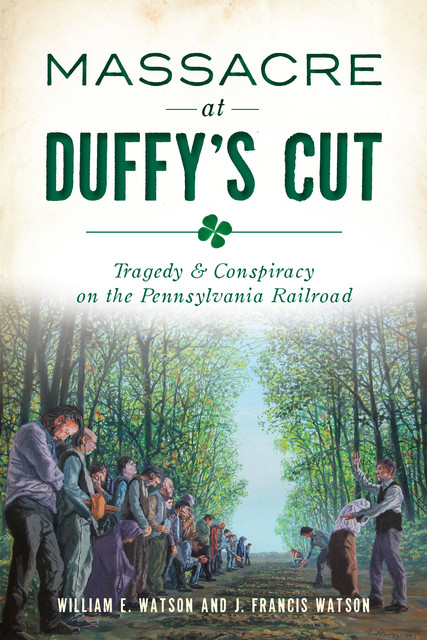Massacre at Duffy's Cut, William Watson, J. Francis Watson