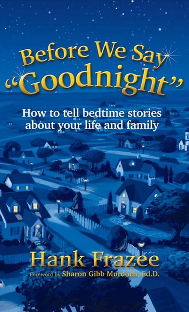 Before We Say “Goodnight”, Hank Frazee