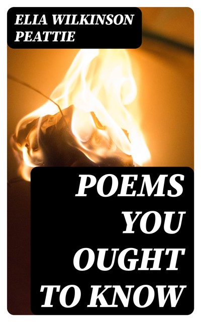 Poems You Ought to Know, Elia Wilkinson Peattie