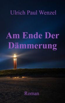 Am Ende Der Dämmerung, Ulrich Paul Wenzel