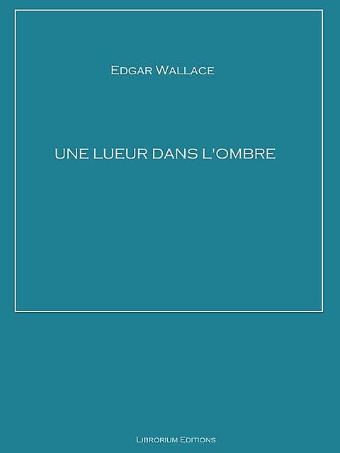 Une lueur dans l'ombre, Edgar Wallace