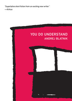 You Do Understand, Andrej Blatnik