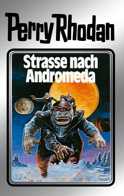 Perry Rhodan 21: Straße nach Andromeda (Silberband), William Voltz, Kurt Mahr, Clark Darlton, H.G. Ewers, K.H. Scheer