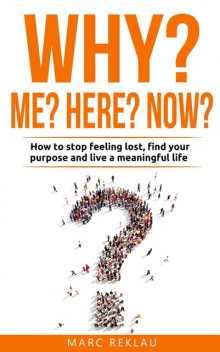 Why me? Why here? Why now, Marc Reklau