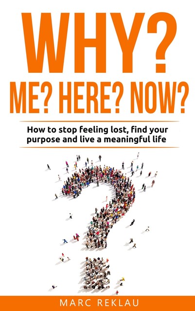 Why me? Why here? Why now, Marc Reklau