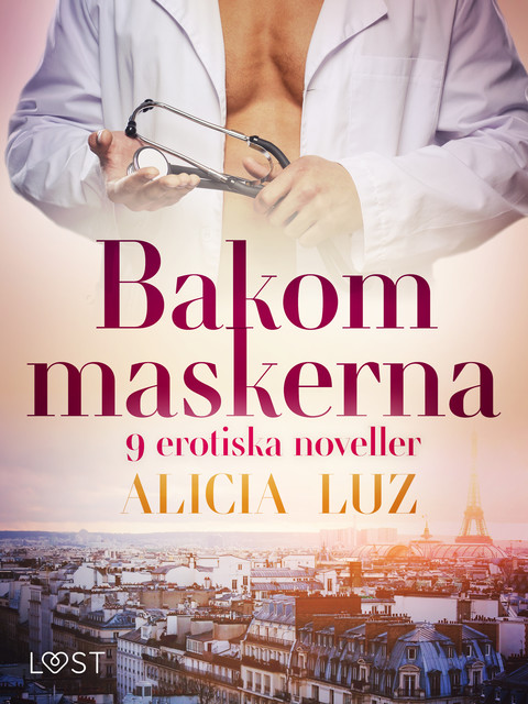 Bakom maskerna – 9 erotiska noveller, Alicia Luz