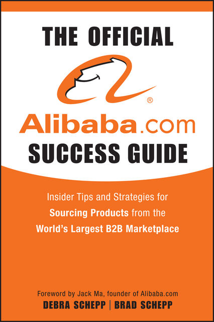 The Official Alibaba.com Success Guide, Brad Schepp, Debra Schepp